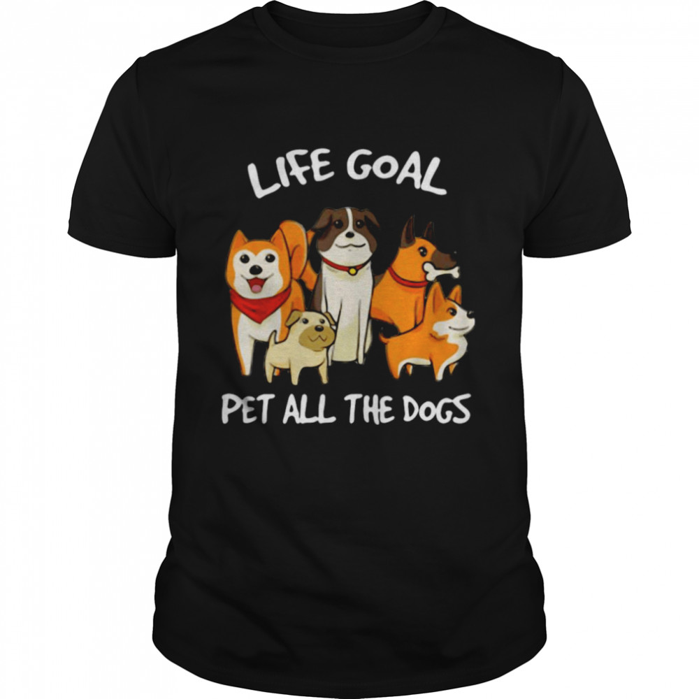 Life Goal Pet All The Dogs  Classic Men's T-shirt