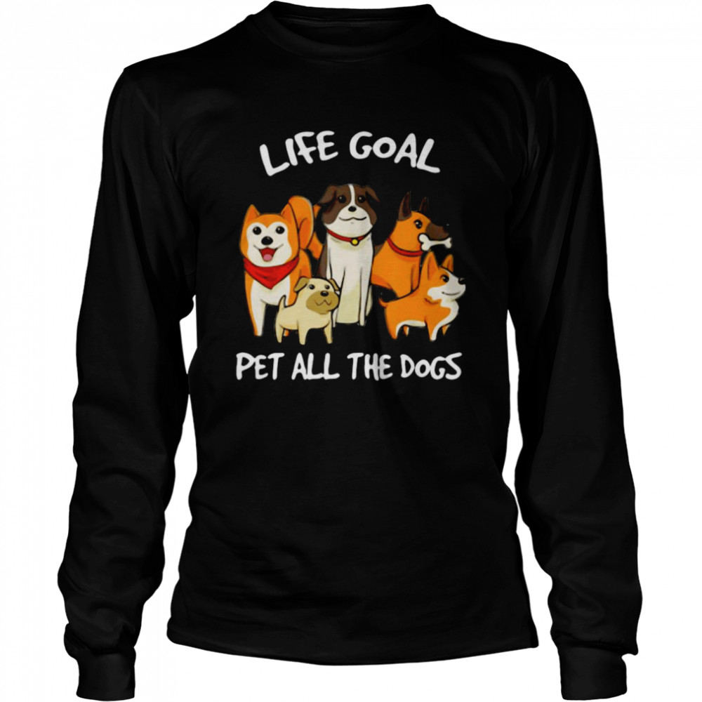 Life Goal Pet All The Dogs Long Sleeved T-shirt