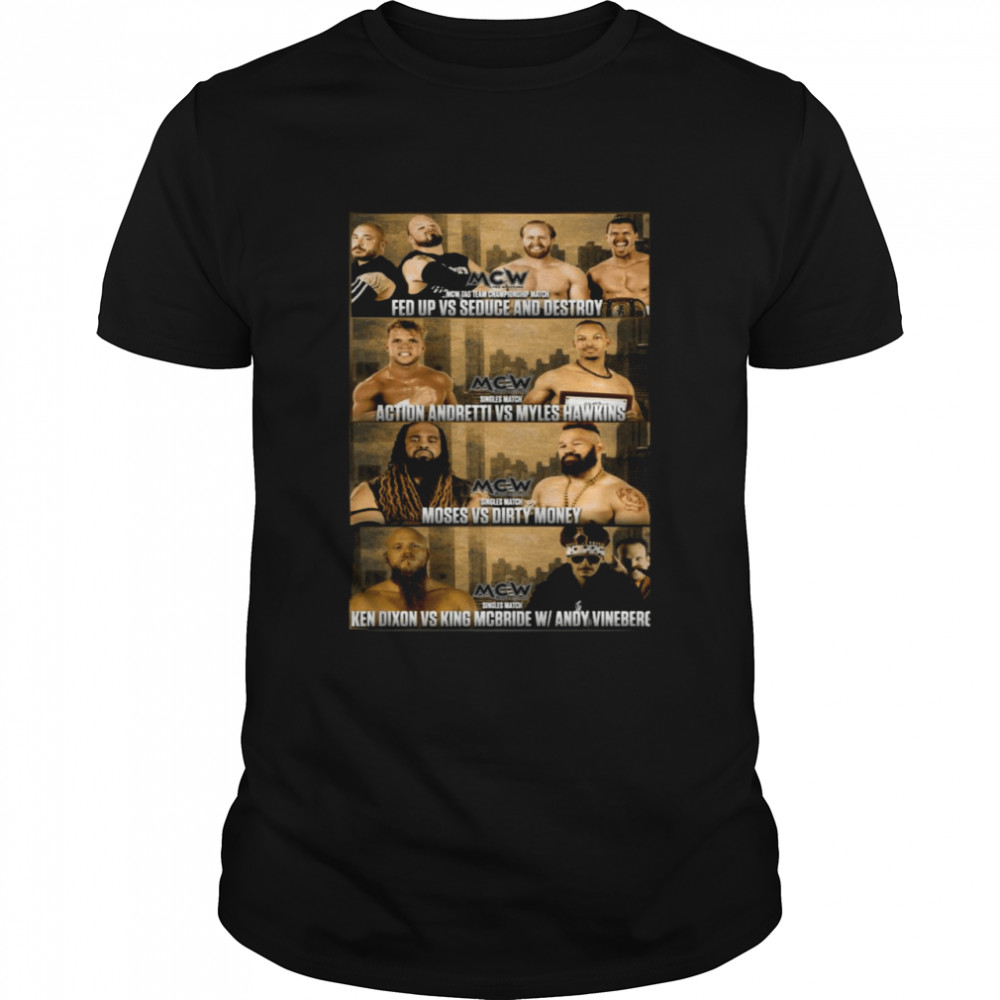 MCW Fed Up Vs Seduce And Destroy Action Andretti Vs Myles Hawkins Moses Vs Dirty Money T-shirt Classic Men's T-shirt