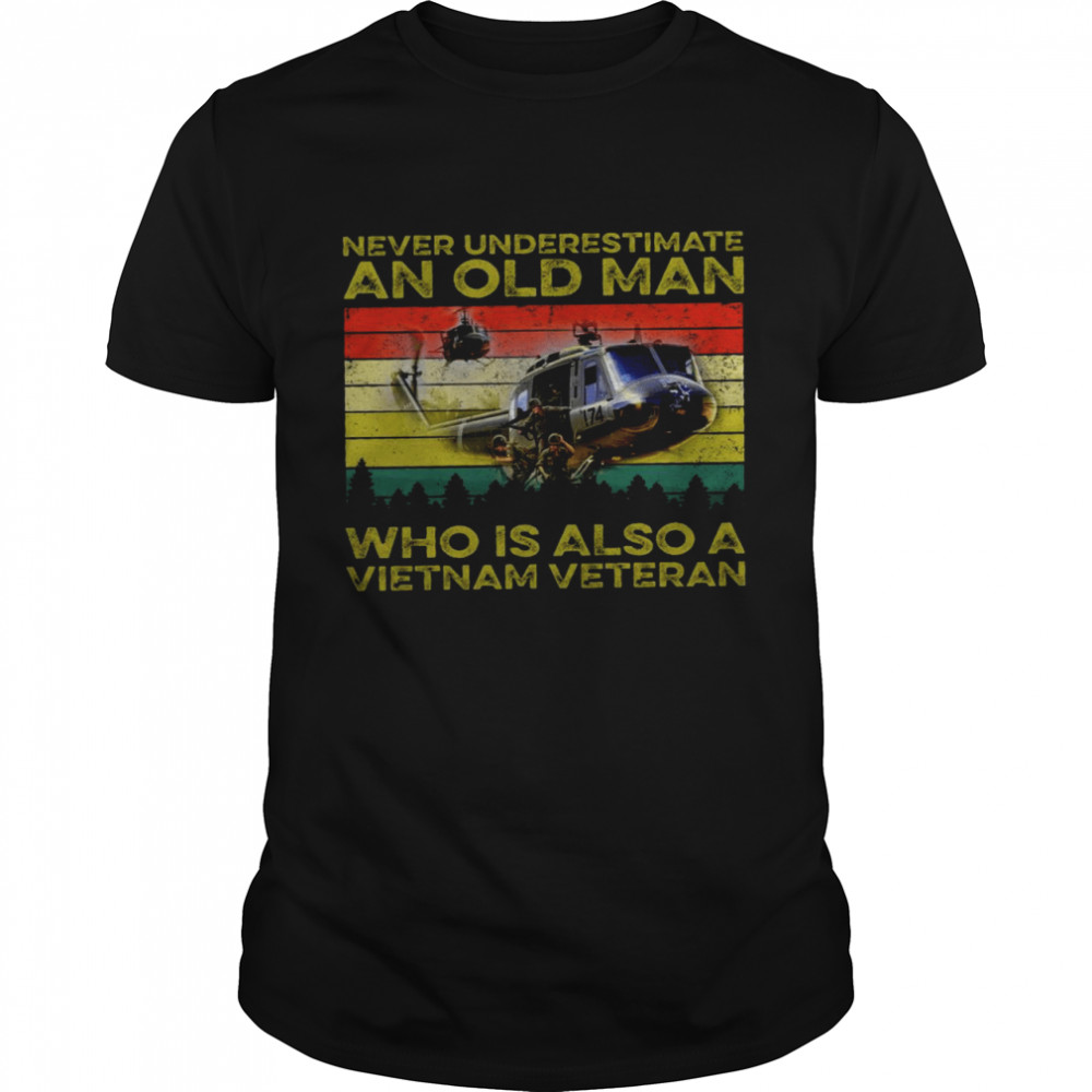 Never underestimate an old man who is also a vietnam veteran shirt Classic Men's T-shirt