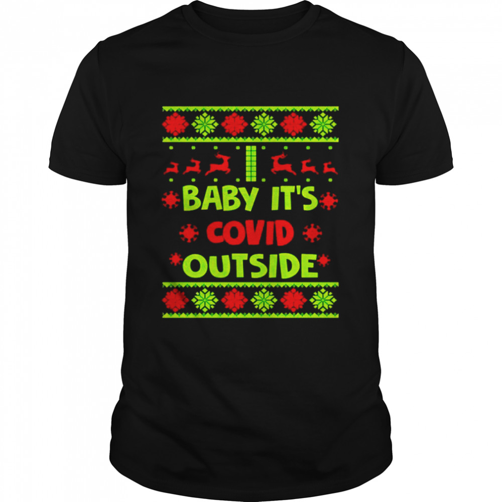 Nice baby it’s covid outside ugly Christmas shirt Classic Men's T-shirt
