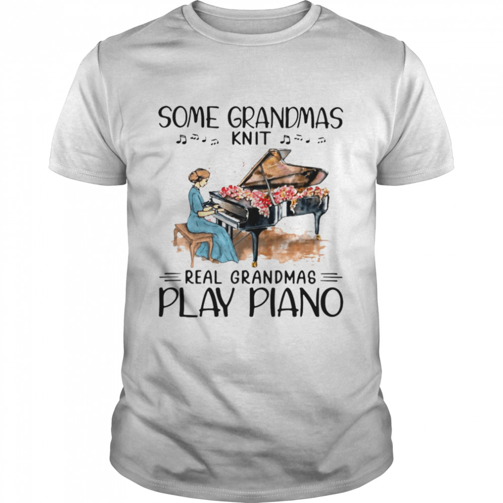 Some Grandmas Knit Real Grandmas Play Piano  Classic Men's T-shirt