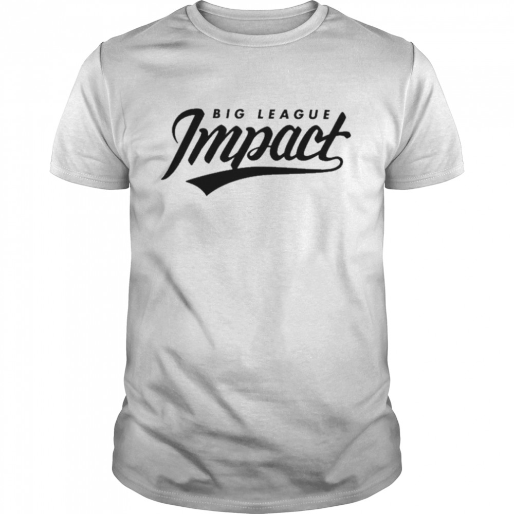 Big League Impact Shirt
