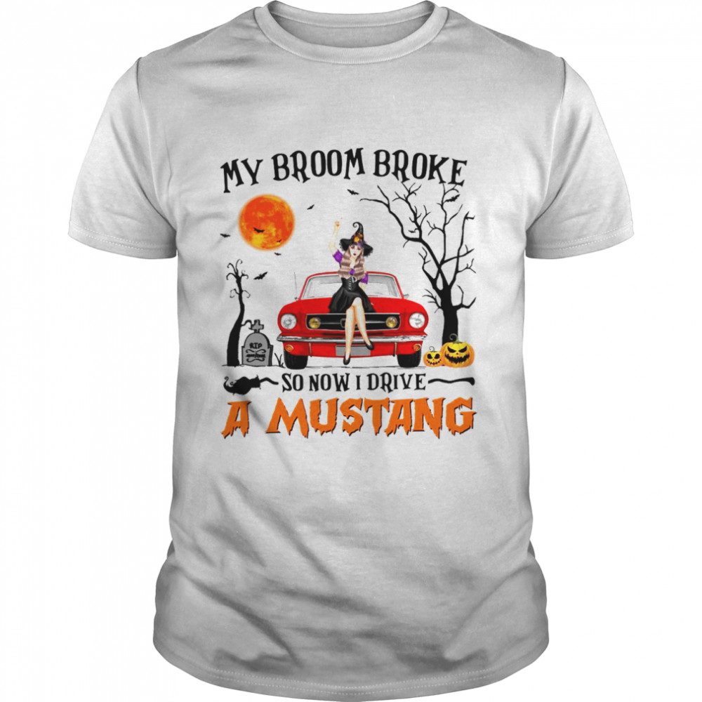 My broom broke so now i drive a mustang shirt Classic Men's T-shirt