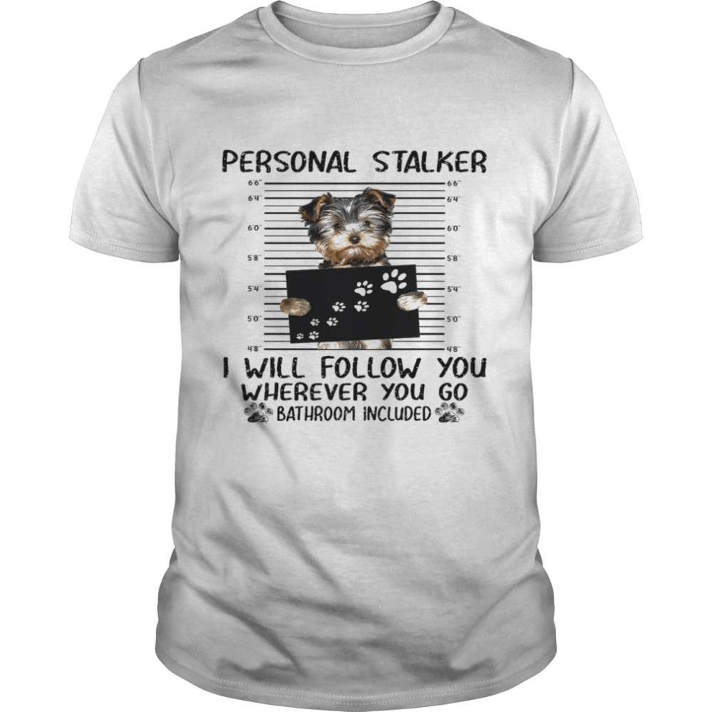 Personal stalker i will follow you wherever you go bathroom included shirt Classic Men's T-shirt