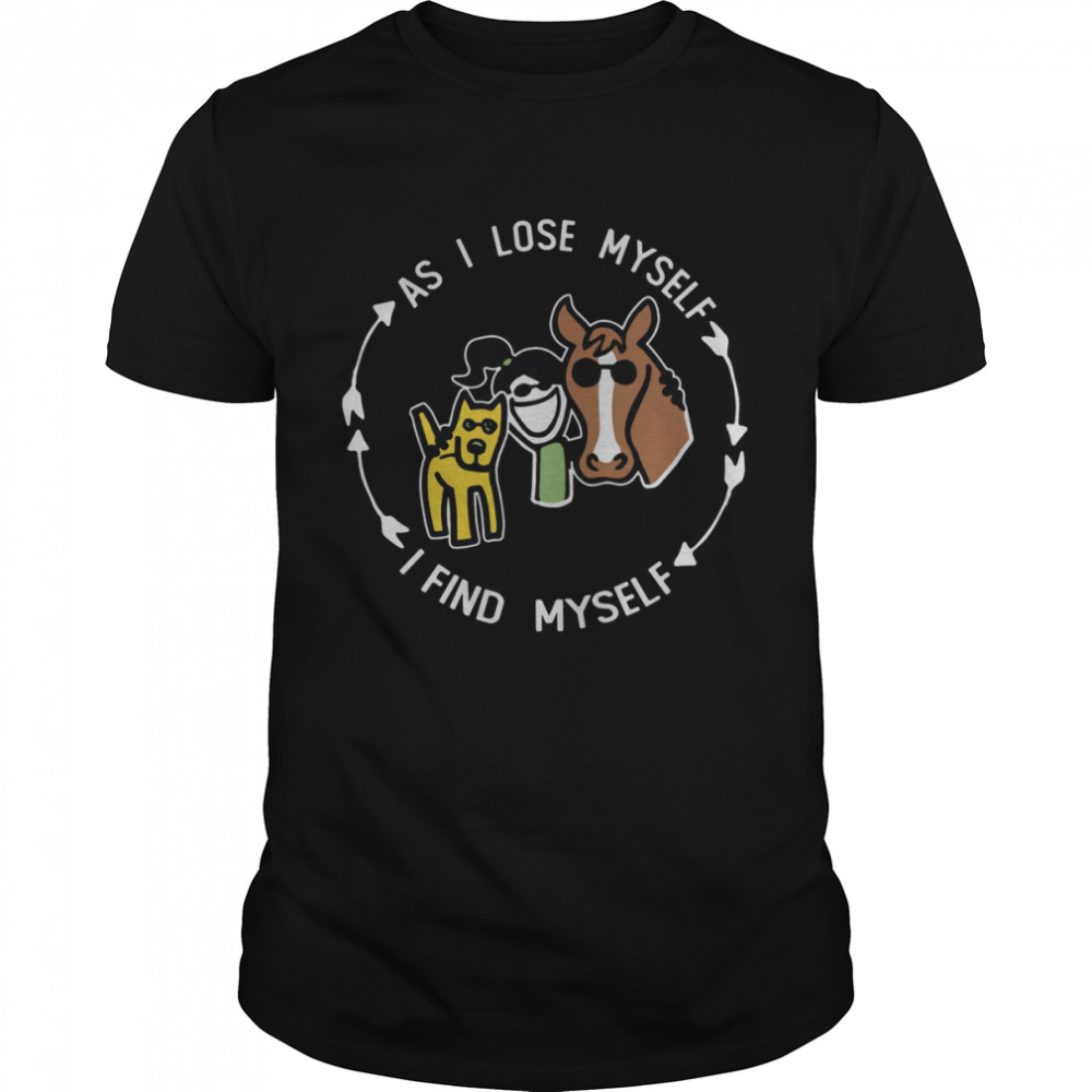 As I Lose Myself I Find Meself Girl Dog And Horse  Classic Men's T-shirt