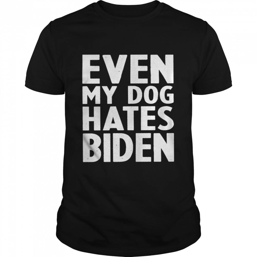 Even my dog hates Biden shirt Classic Men's T-shirt
