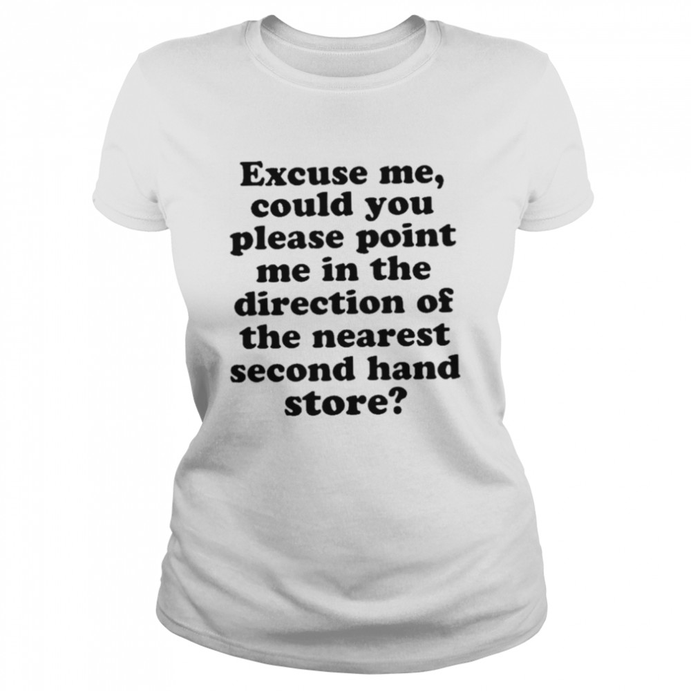 Excuse me could you please point me in the direction shirt Classic Women's T-shirt