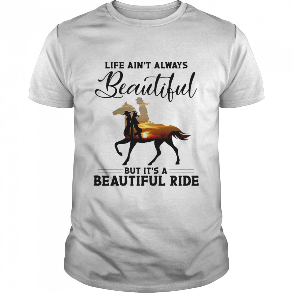 Horse Life Ain’t Always Beautiful But It’s A Beautiful Ride T-shirt Classic Men's T-shirt
