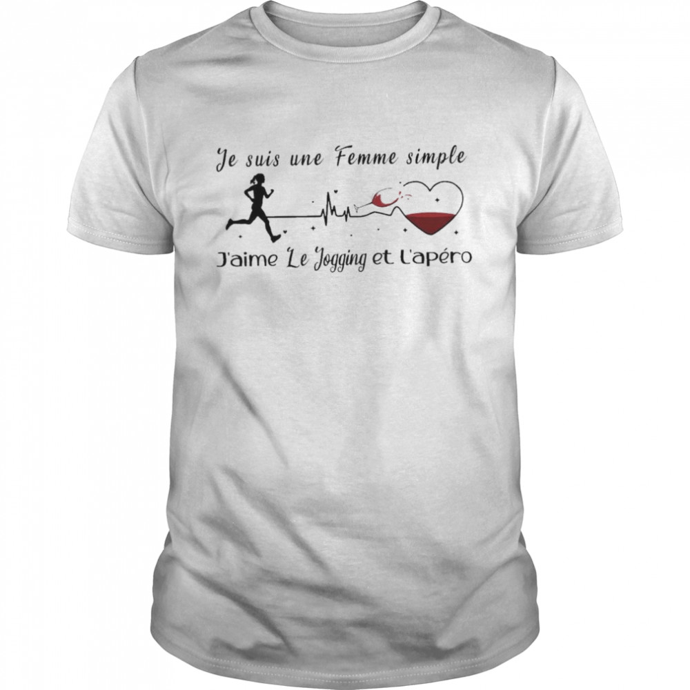 Je suis une femme simple j’aime le jogging et l’apero shirt