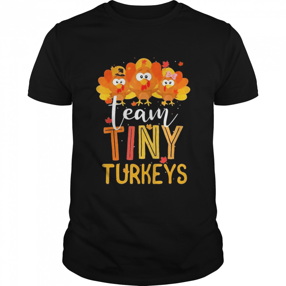 Team Tiny Turkeys Nurse Turkey Thanksgiving Fall NICU Nurse T- Classic Men's T-shirt