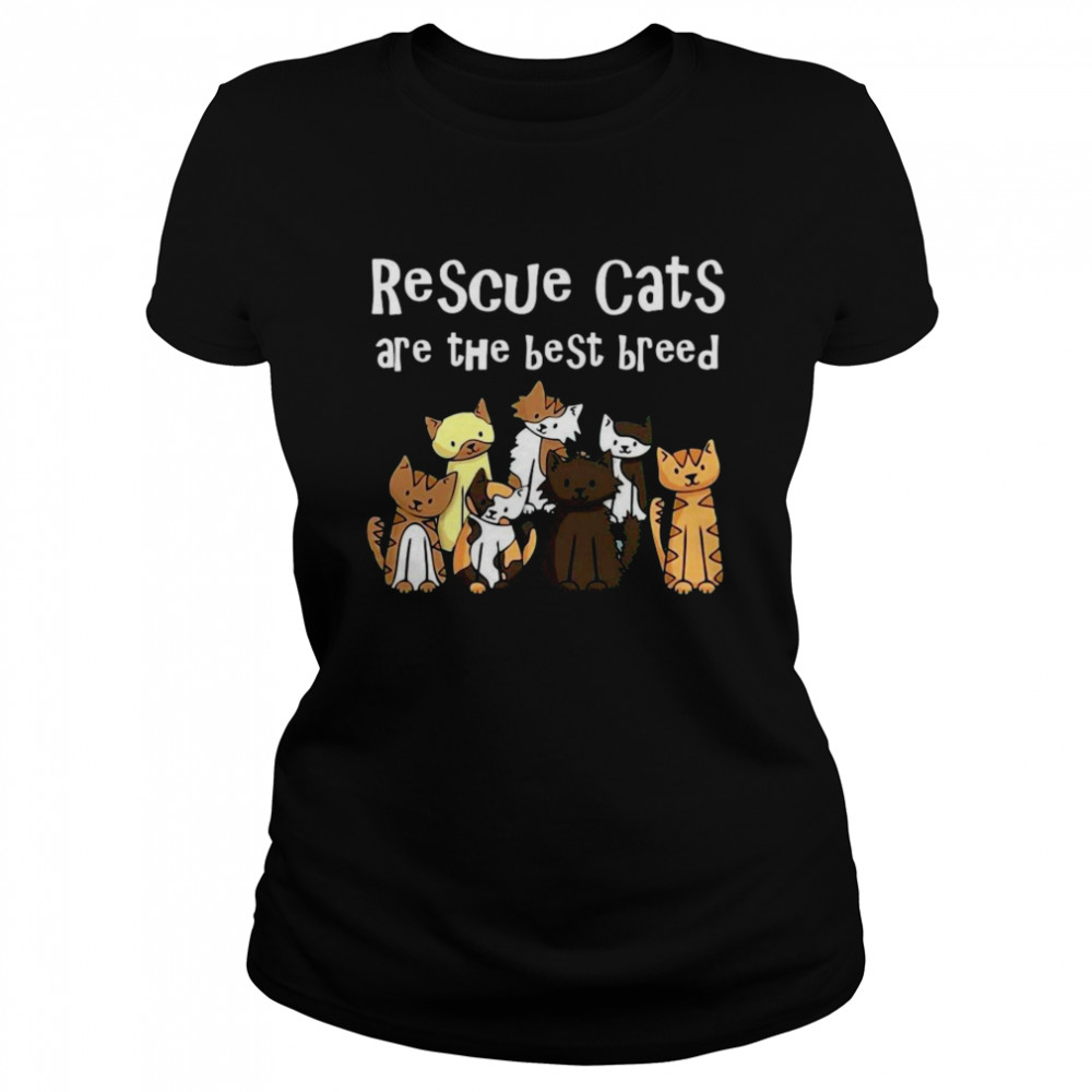Rescue Cats Are The Best Breed Classic Women's T-shirt