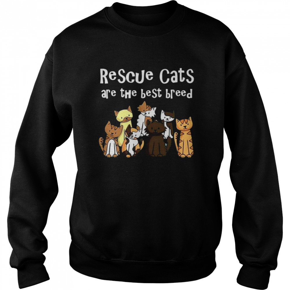 Rescue Cats Are The Best Breed Unisex Sweatshirt