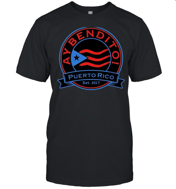Ay Bendito Puerto Rico Est 2017  Classic Men's T-shirt