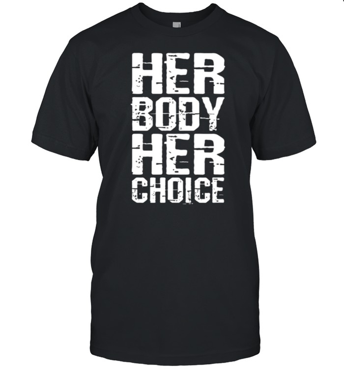 Pro choice her body her choice hoe wade Texas women’s rights shirt Classic Men's T-shirt