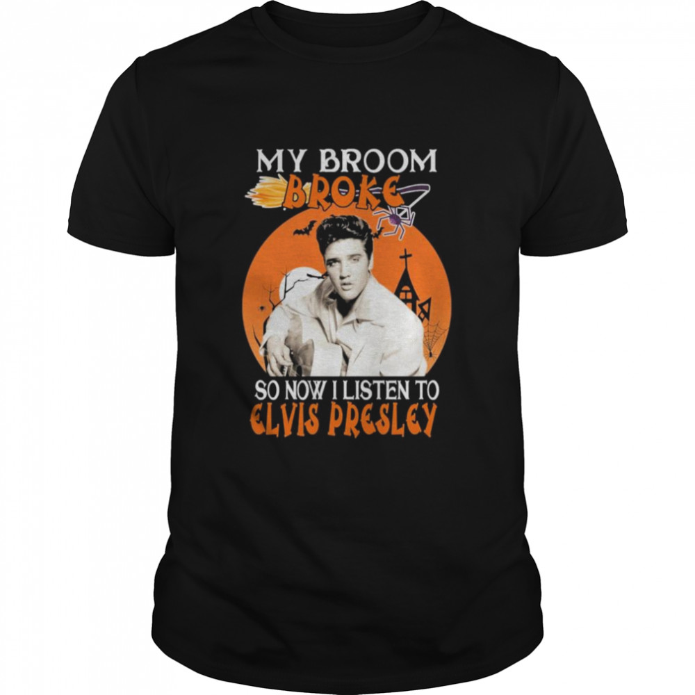 My Broom Broke So Now I Listen To Elvis Presley Halloween Shirt
