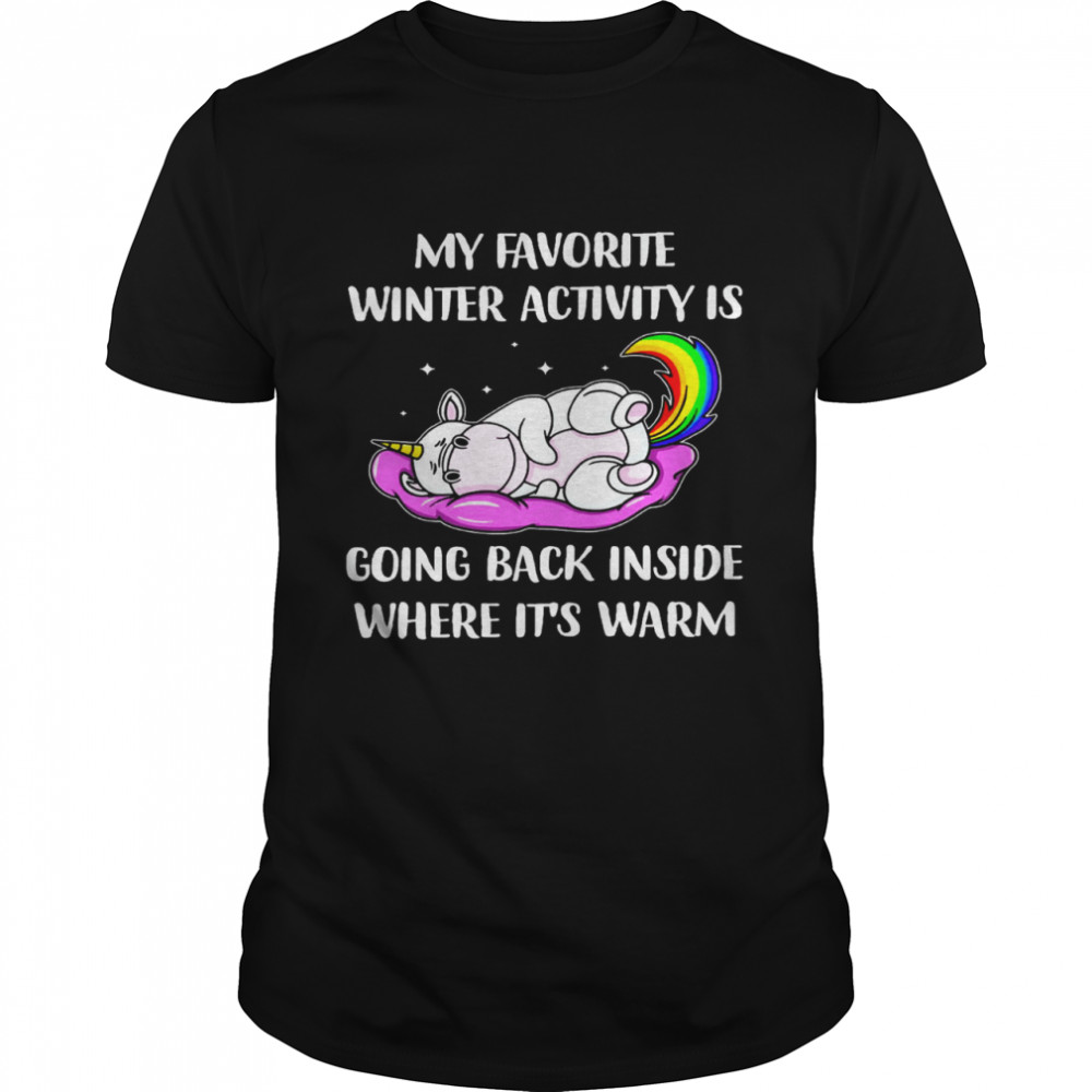 My favorite winter activity is going back inside where it’s warm shirt Classic Men's T-shirt