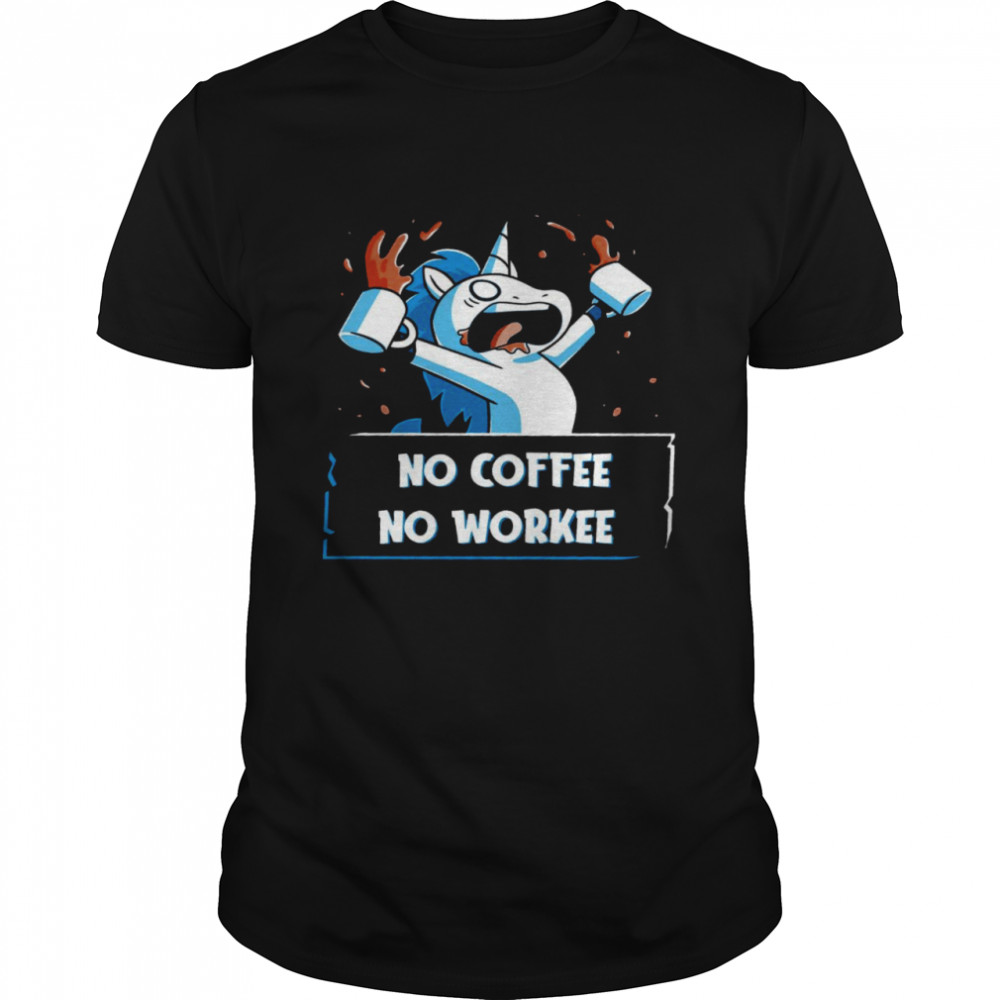 Unicorn No coffee no workee shirt