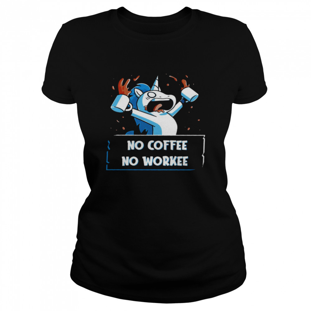 Unicorn No coffee no workee shirt Classic Women's T-shirt
