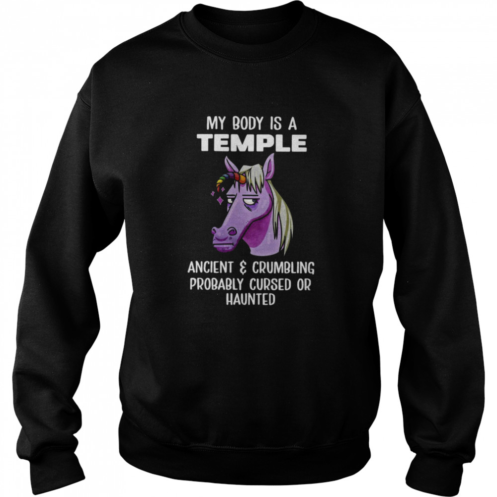 Unicorns My Body Is Temple Ancient And Crumbling Probably Cursed Or Haunted Unisex Sweatshirt