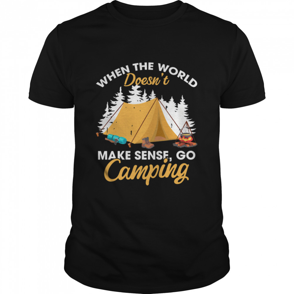 When The World Doesn’t Make Sense Go Camping Classic Men's T-shirt