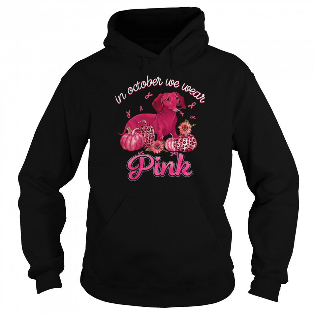 Womens In October We Wear Pink Ribbon Dachshund Breast Cancer T- Unisex Hoodie