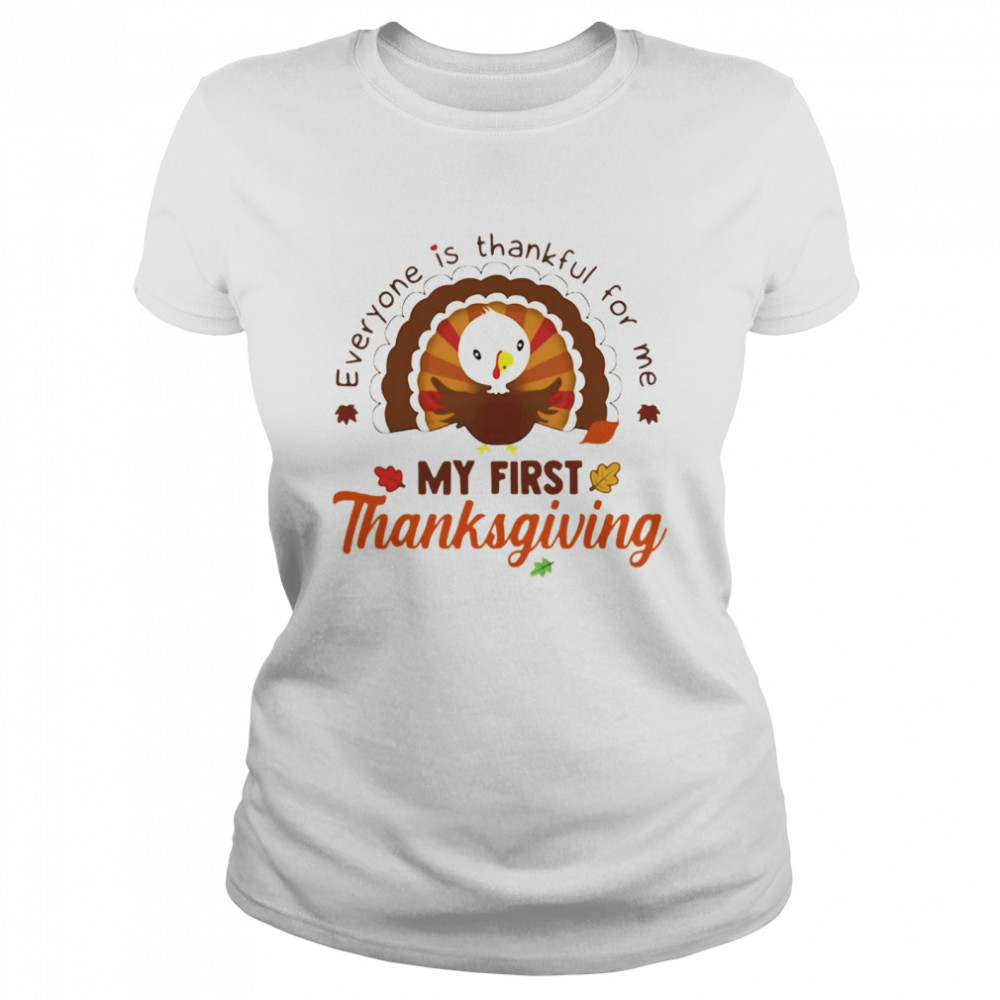 Everyone Is Thankful For Me My First Thanksgiving 2021 Classic Women's T-shirt