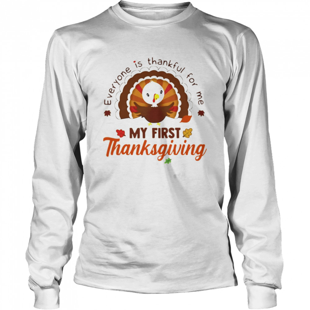Everyone Is Thankful For Me My First Thanksgiving 2021 Long Sleeved T-shirt
