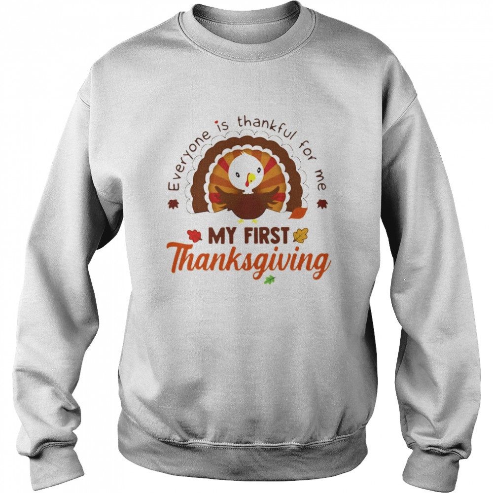 Everyone Is Thankful For Me My First Thanksgiving 2021 Unisex Sweatshirt