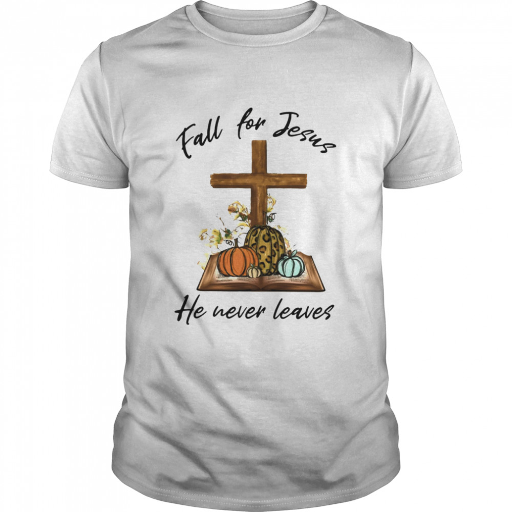 Fall For Jesus He Never Leaves  Classic Men's T-shirt