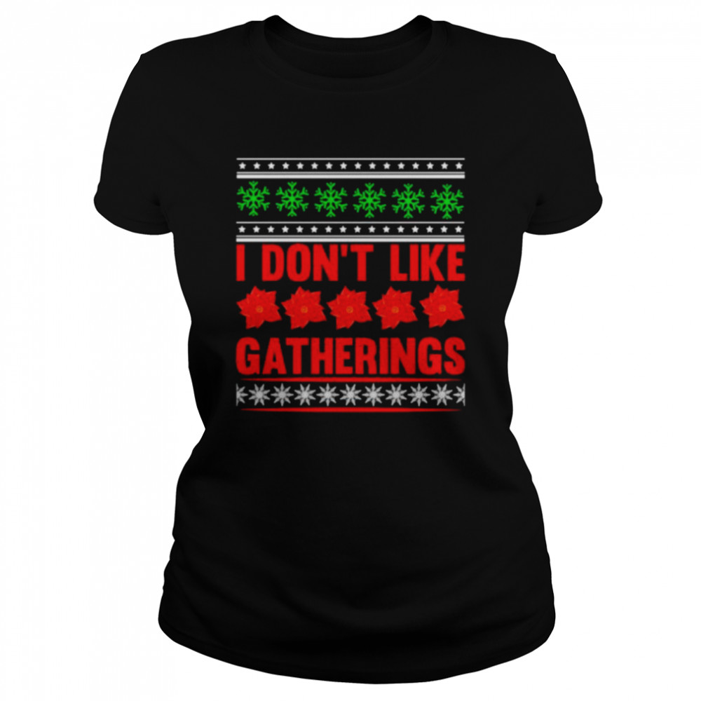 Original i don’t like gatherings Christmas shirt Classic Women's T-shirt
