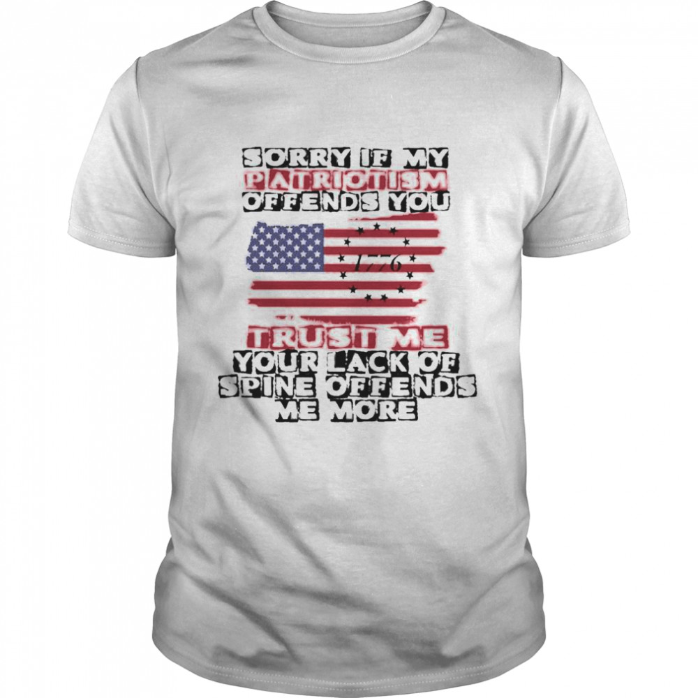 Sorry If My Patriotism Offends You shirt Classic Men's T-shirt