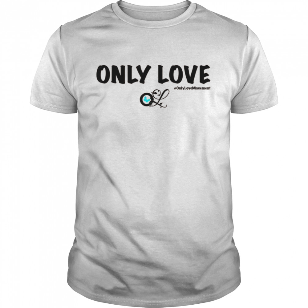 Only Love Shirt