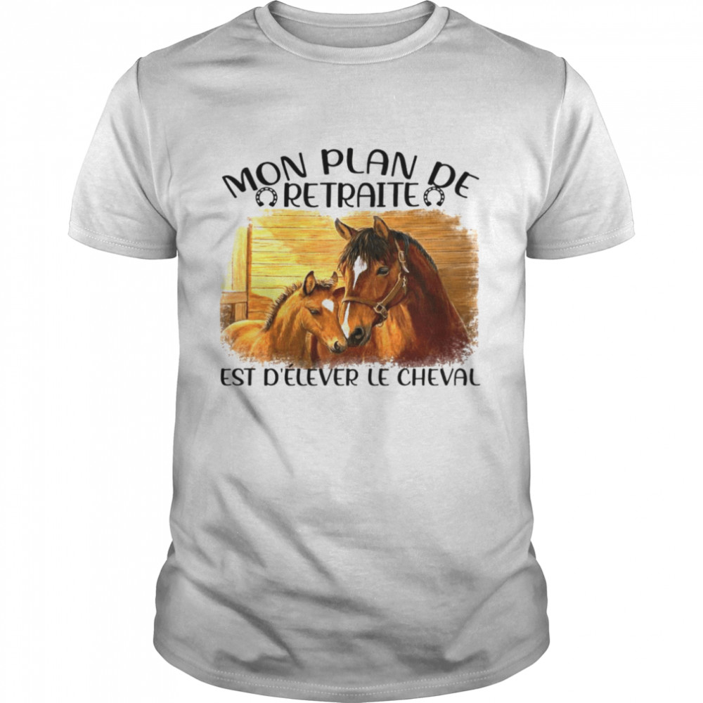 Mon plan de retraite est d’elever le cheval shirt Classic Men's T-shirt