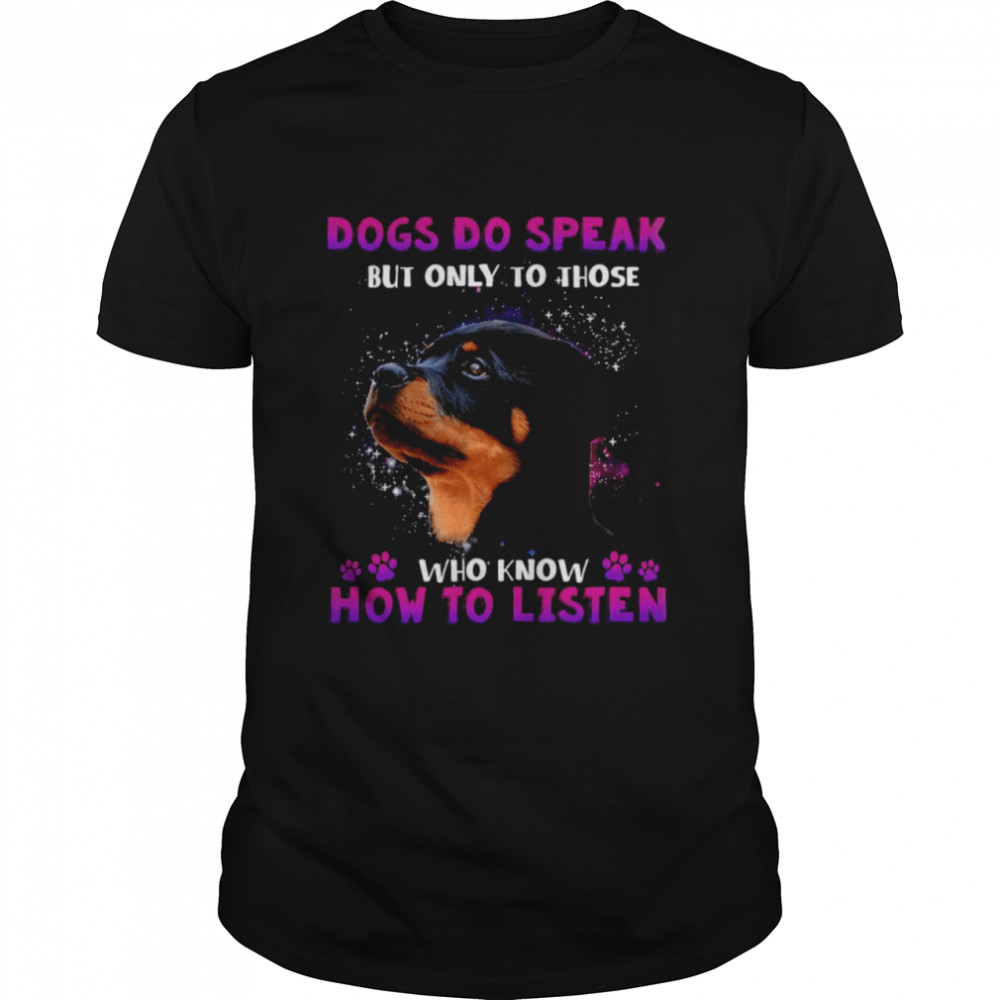 Dogs Do Speak But Only To Those Who Know How To Listen  Classic Men's T-shirt