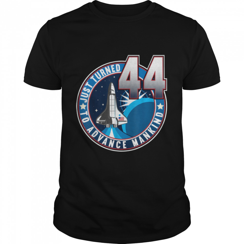 44th Birthday I To Advance Mankind I Adult Astronaut Costume T-Shirt B09JSNY3SL