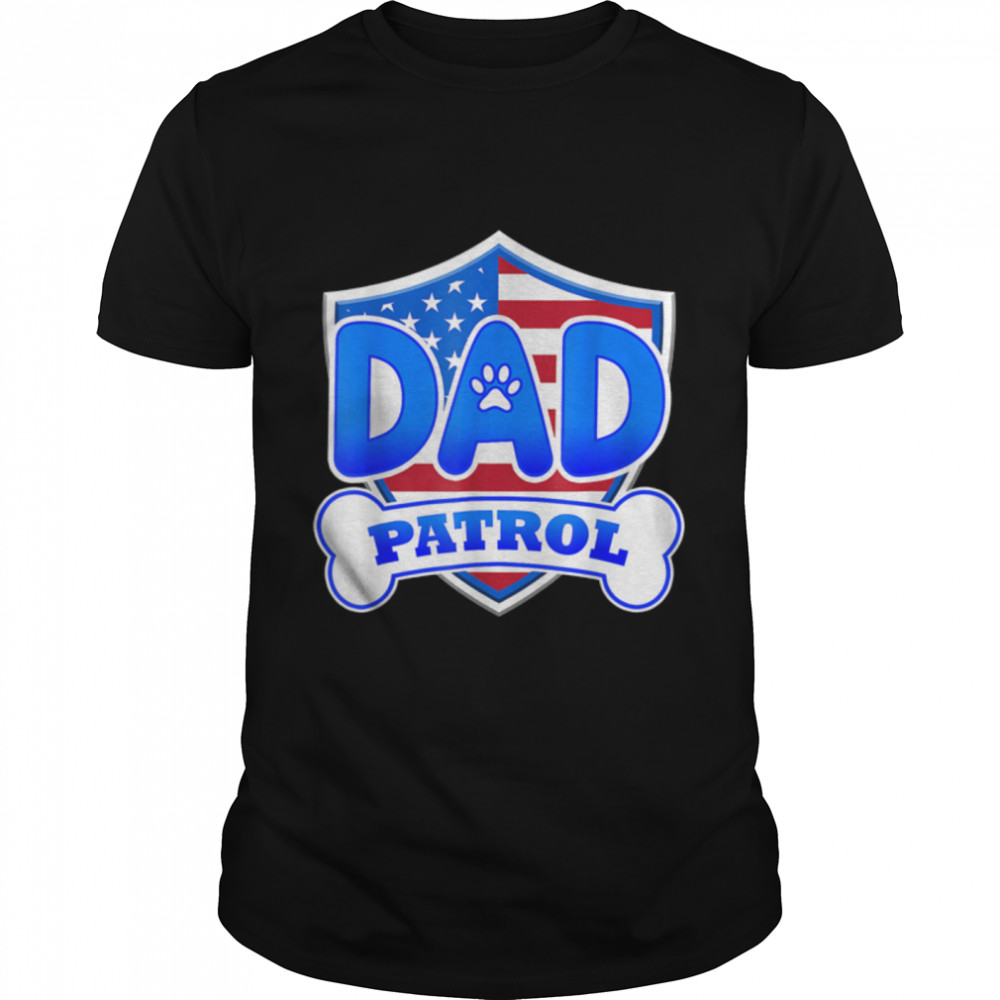 Funny Dad Patrol - Dog Mom, Dad For Men Women T-Shirt B09K3GBM2Z