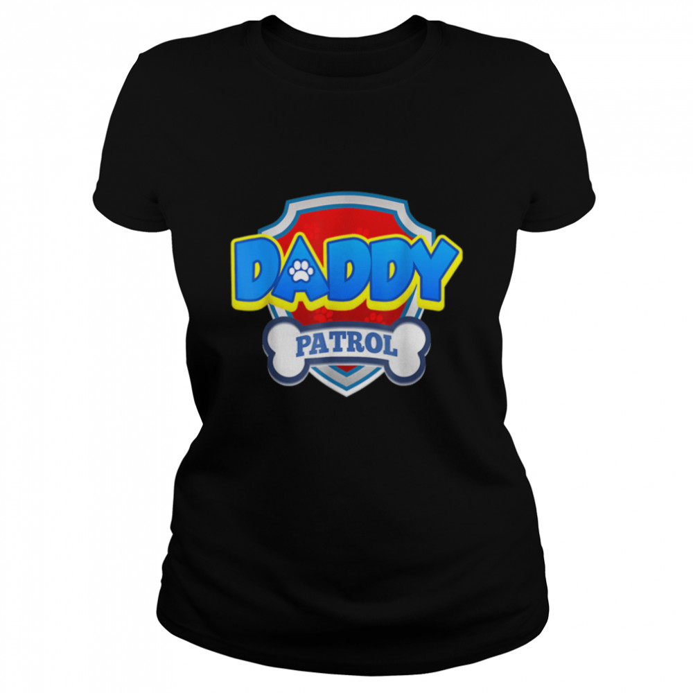 Funny Daddy Patrol - Dog Mom, Dad For Men Women T- B09K3YGMN7 Classic Women's T-shirt
