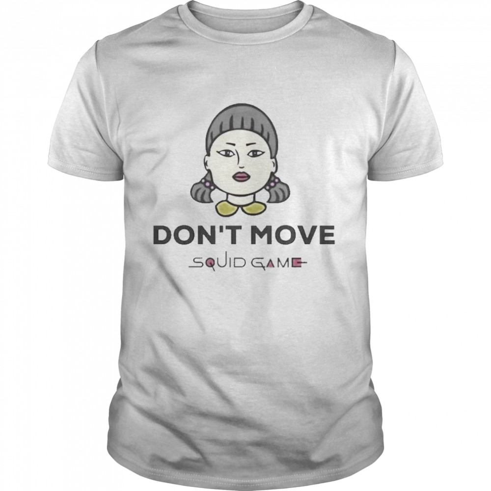 Squid Game Dont Move shirt