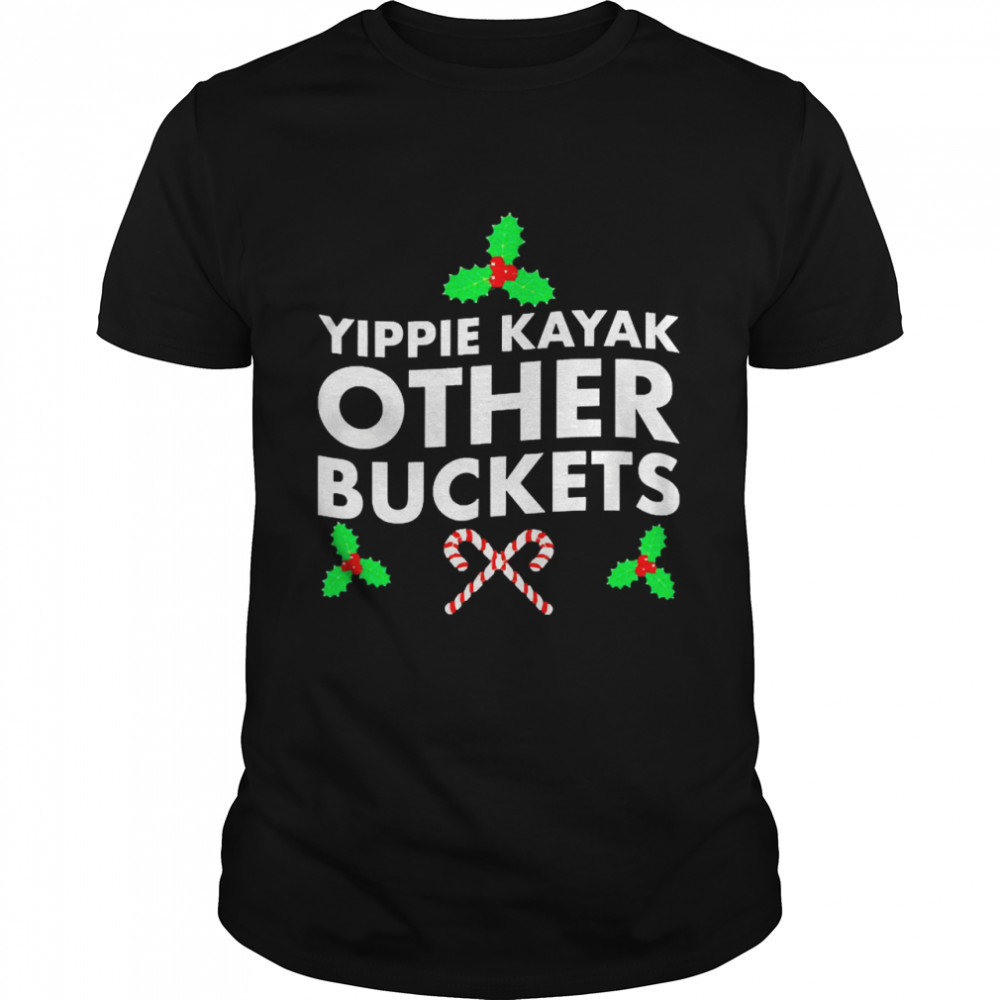 Yippie Kayak Other Buckets  Classic Men's T-shirt