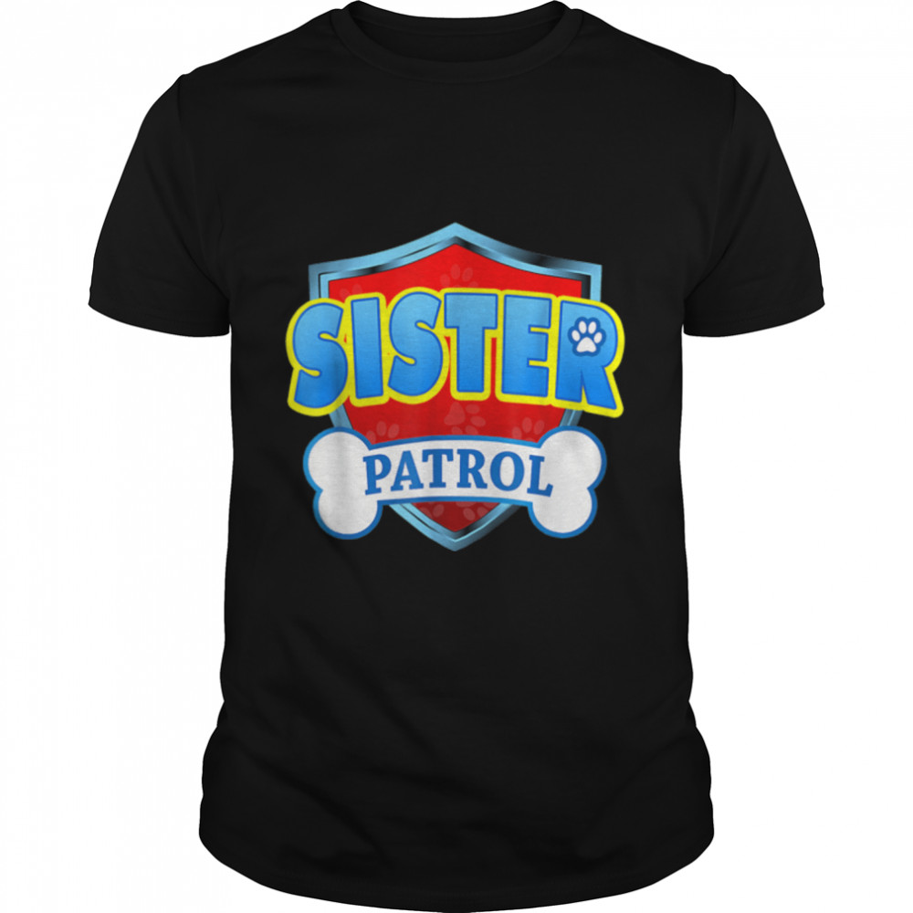 Funny Sister Patrol - Dog Mom, Dad For Men Women T-Shirt B09K41M1RS