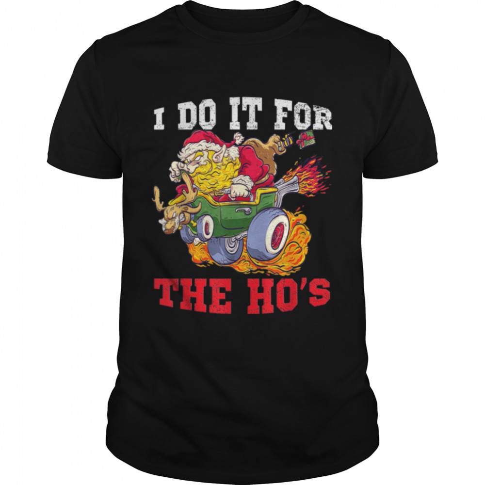 I Do It For The Ho's Funny Inappropriate Christmas Men Santa T-Shirt B09K3V2KLW