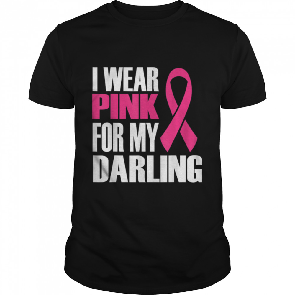 I Wear Pink for My Darling, Breast ,Cancer, Awareness T- B09JS8DYYF Classic Men's T-shirt