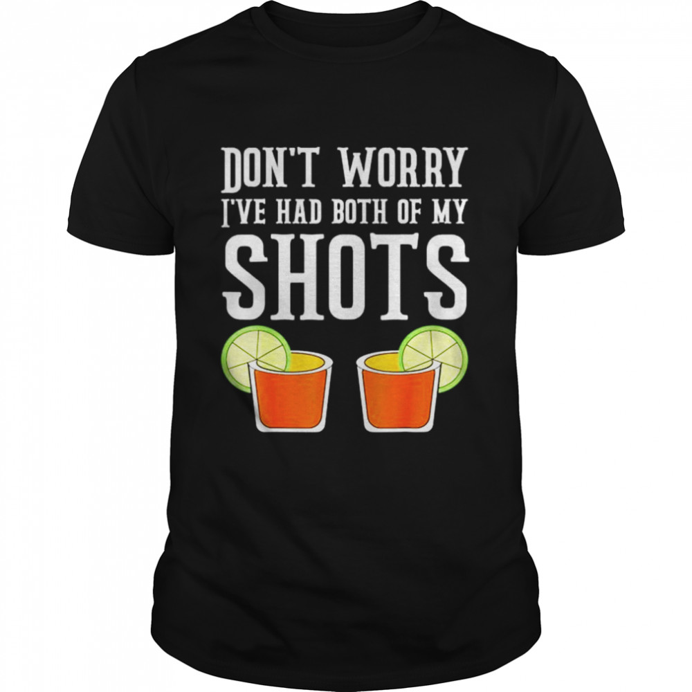 Don’t worry I’ve had both my shots Funny Vaccination Tequila T  Classic Men's T-shirt