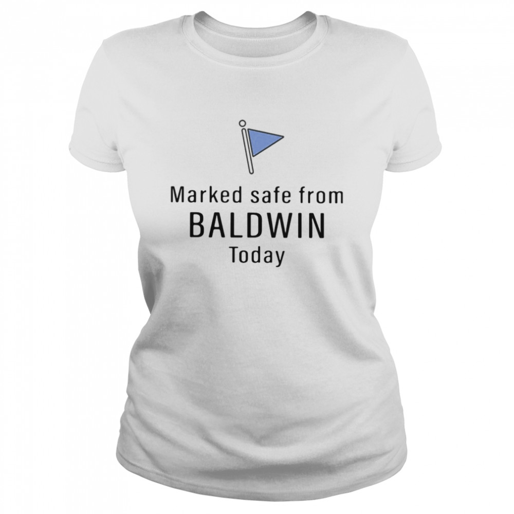 Marked safe from baldwin today shirt Classic Women's T-shirt