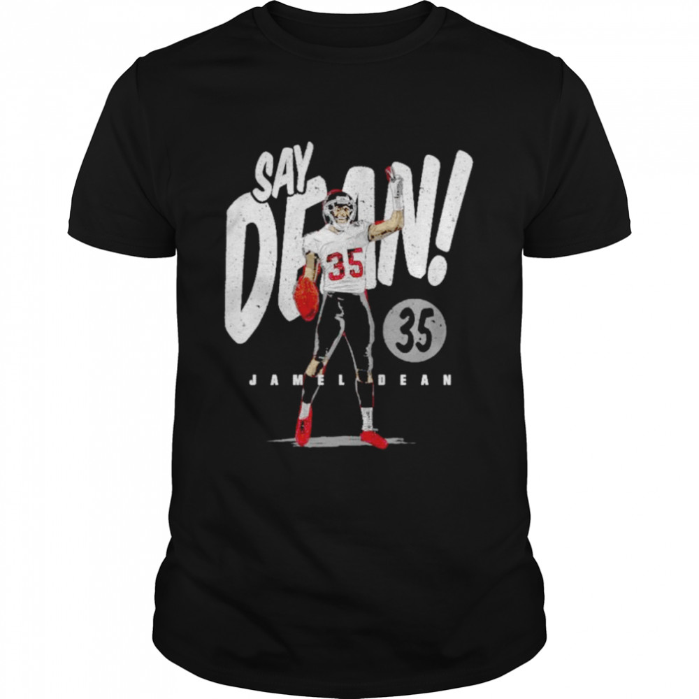 Original jamel Dean Say Dean Tampa Bay Buccaneers shirt Classic Men's T-shirt