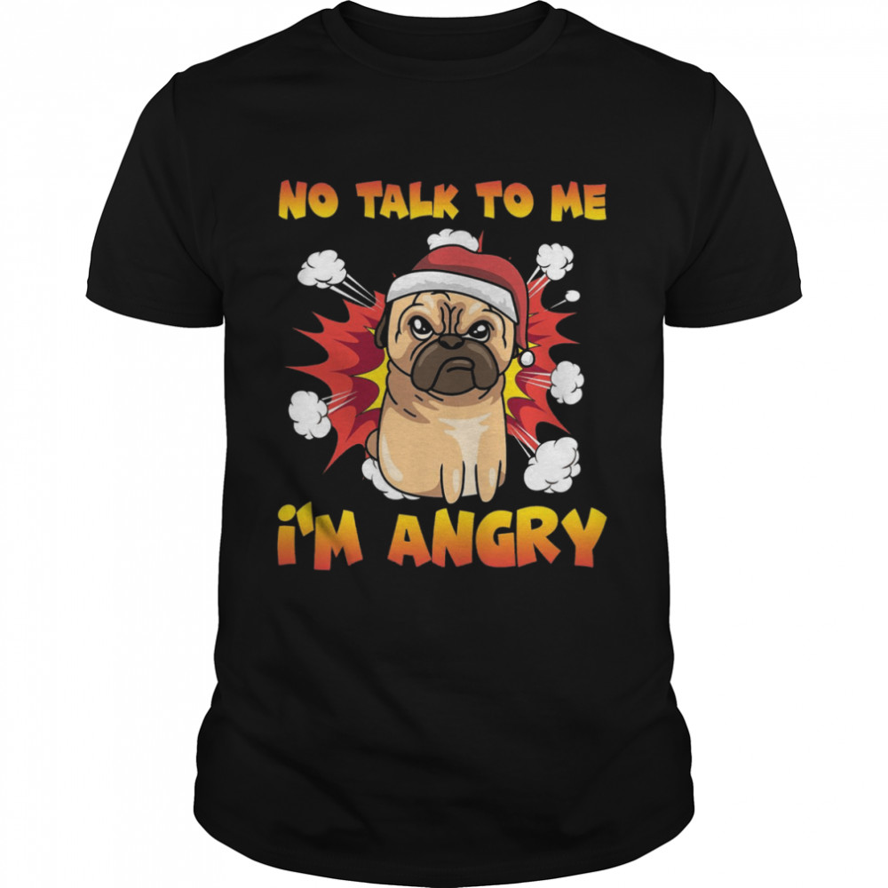 Pug Santa No talk to me i’m angry shirt Classic Men's T-shirt