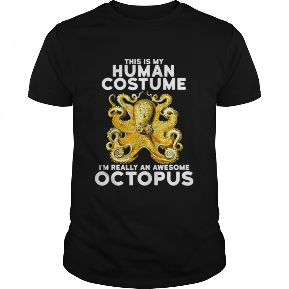 This Is My Human Costume I’m Really An Octopus  Classic Men's T-shirt