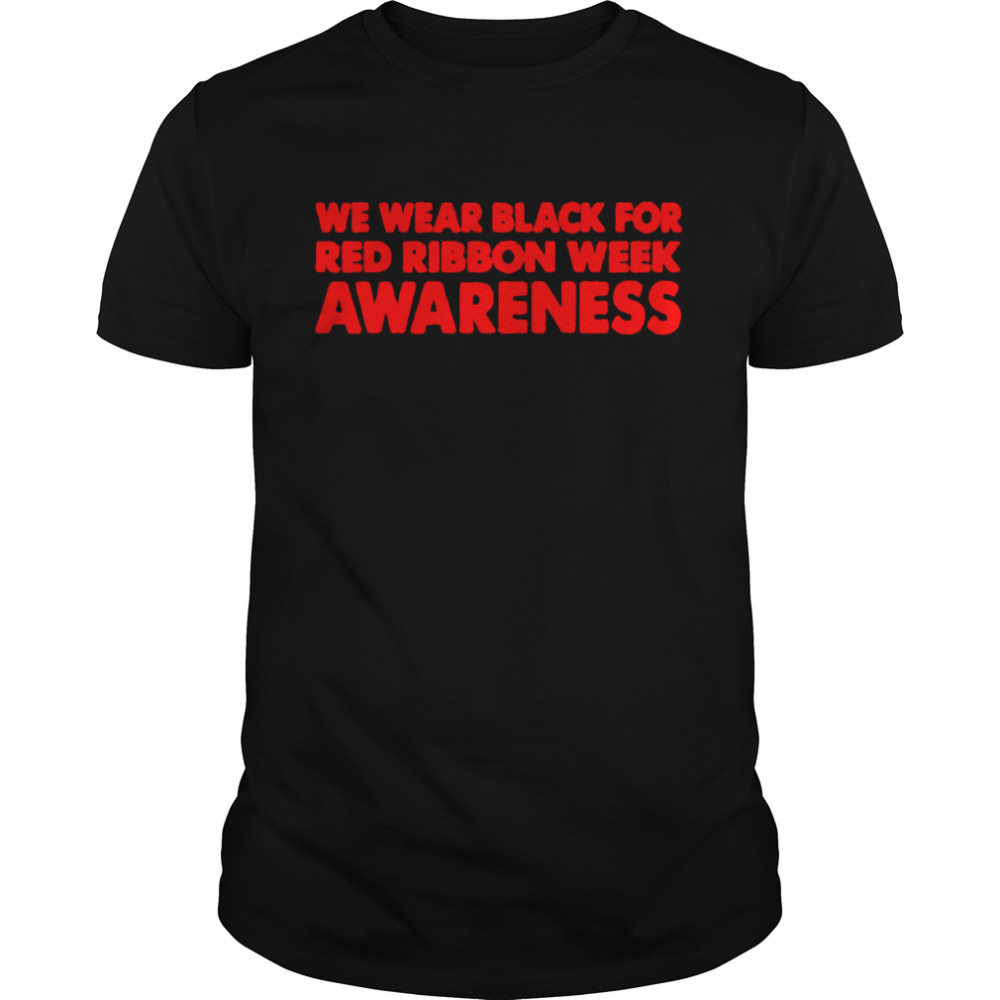 We wear red for red ribbon week awareness we wear black shirt