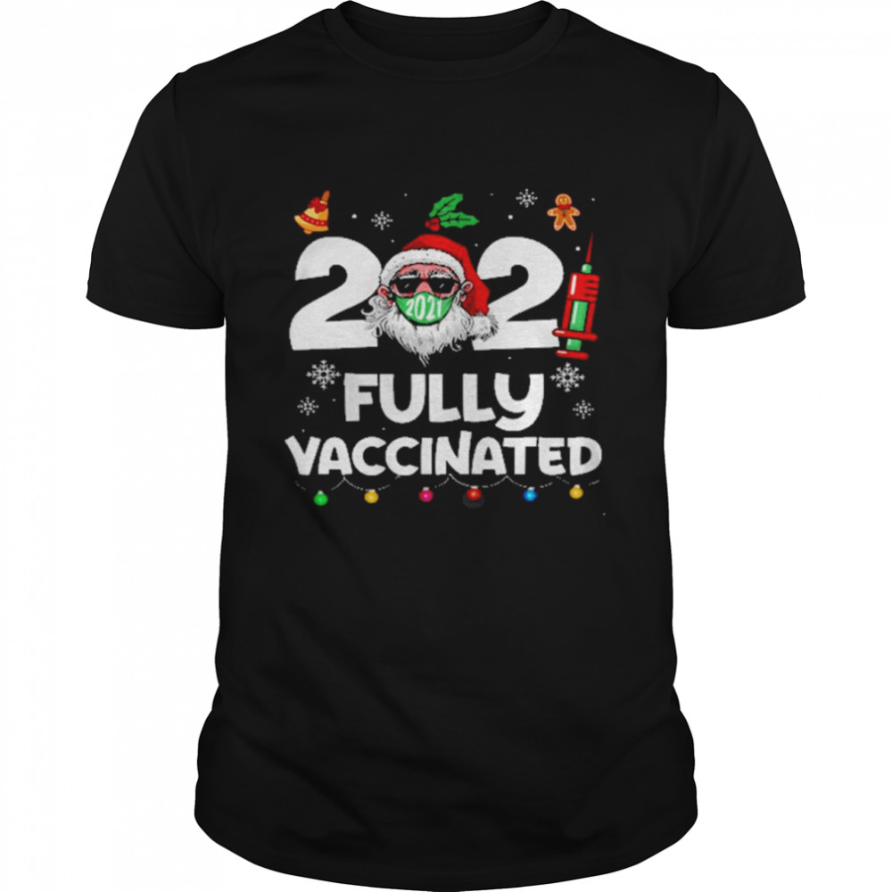 2021 Fully Vaccinated Santa Claus Mask Costume Christmas Shirt
